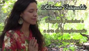 O Sagrado Feminino e a Arte da Transformação rumo à Inteireza